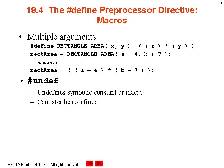 19. 4 The #define Preprocessor Directive: Macros • Multiple arguments #define RECTANGLE_AREA( x, y 19. 4 The #define Preprocessor Directive: Macros • Multiple arguments #define RECTANGLE_AREA( x, y