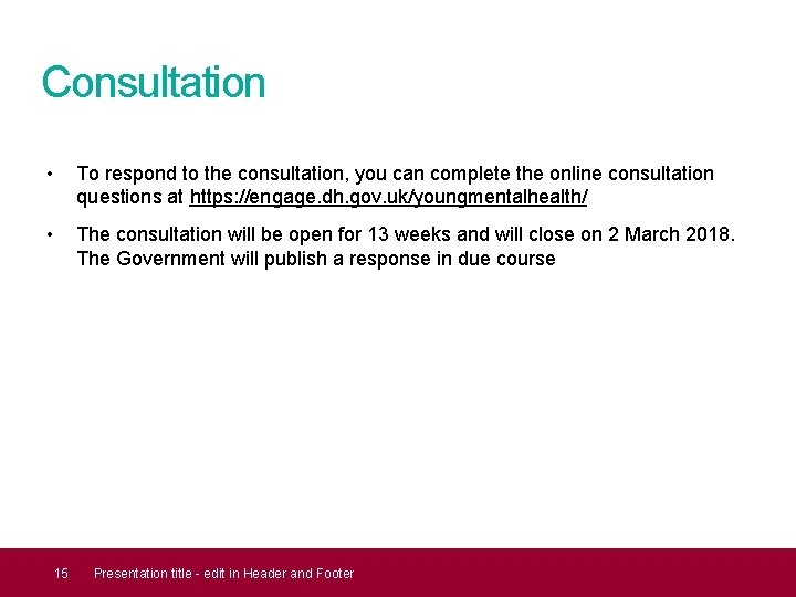 Consultation • To respond to the consultation, you can complete the online consultation questions Consultation • To respond to the consultation, you can complete the online consultation questions