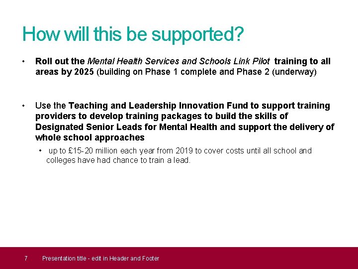 How will this be supported? • Roll out the Mental Health Services and Schools How will this be supported? • Roll out the Mental Health Services and Schools