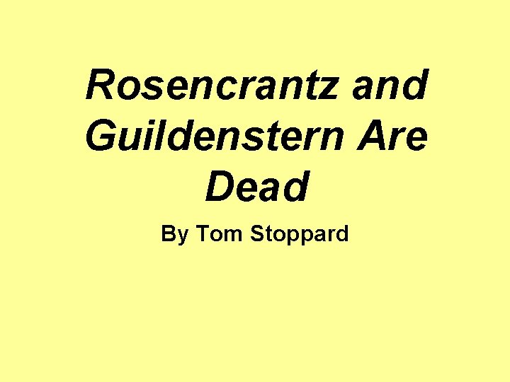 Rosencrantz and Guildenstern Are Dead By Tom Stoppard 