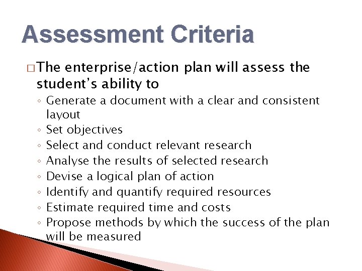 Assessment Criteria � The enterprise/action plan will assess the student’s ability to ◦ Generate