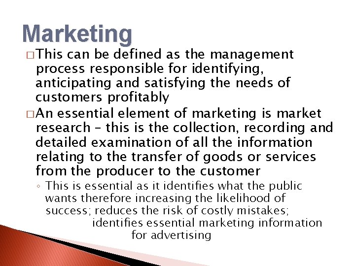 Marketing � This can be defined as the management process responsible for identifying, anticipating