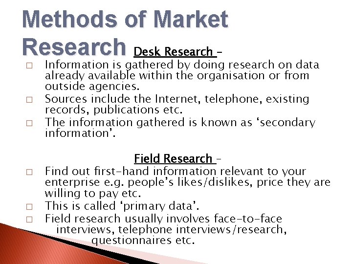 Methods of Market Research Desk Research – � � � Information is gathered by