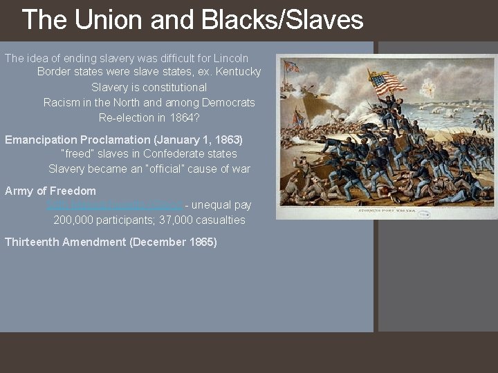 The Union and Blacks/Slaves The idea of ending slavery was difficult for Lincoln Border