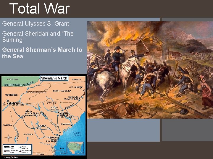 Total War General Ulysses S. Grant General Sheridan and “The Burning” General Sherman’s March