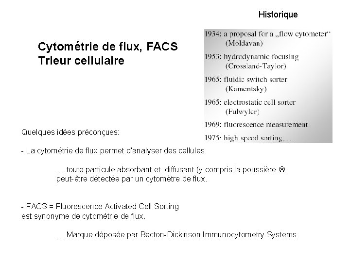 Historique Cytométrie de flux, FACS Trieur cellulaire Quelques idées préconçues: - La cytométrie de