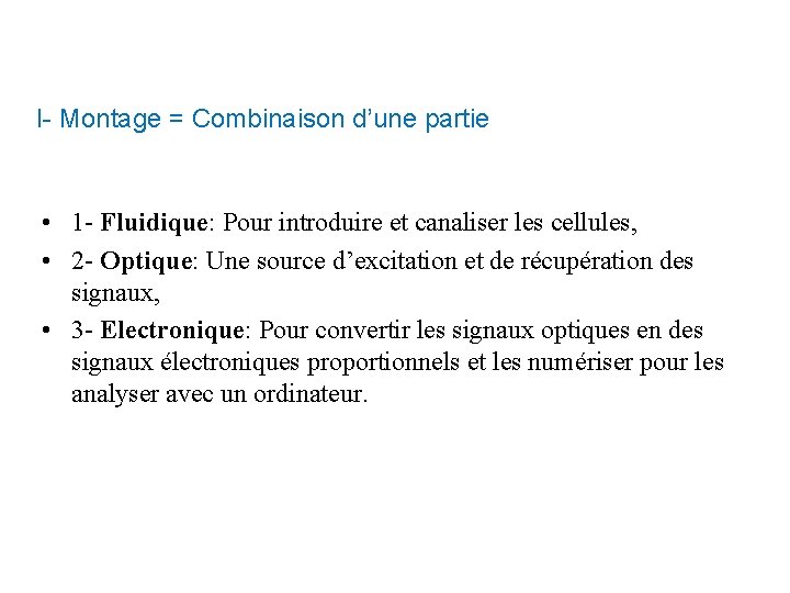 I- Montage = Combinaison d’une partie • 1 - Fluidique: Pour introduire et canaliser