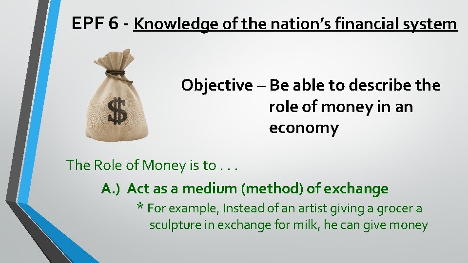 EPF 6 - Knowledge of the nation’s financial system Objective – Be able to