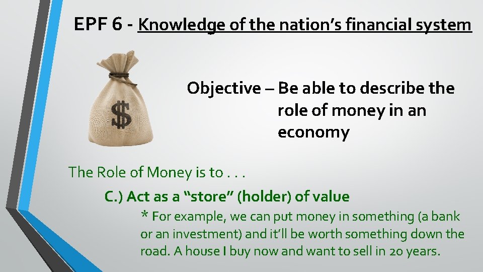 EPF 6 - Knowledge of the nation’s financial system Objective – Be able to