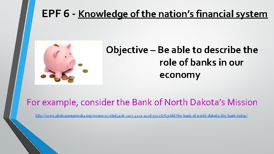 EPF 6 - Knowledge of the nation’s financial system Objective – Be able to