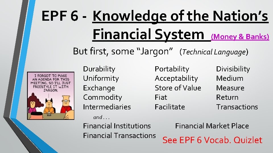 EPF 6 - Knowledge of the Nation’s Financial System (Money & Banks) But first,