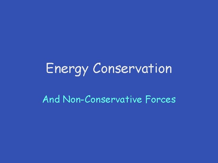 Energy Conservation And Non-Conservative Forces 