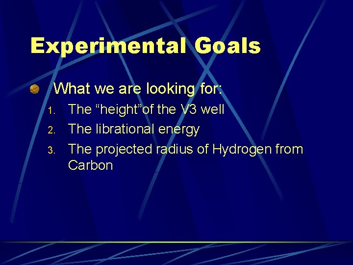 Experimental Goals What we are looking for: 1. 2. 3. The “height”of the V