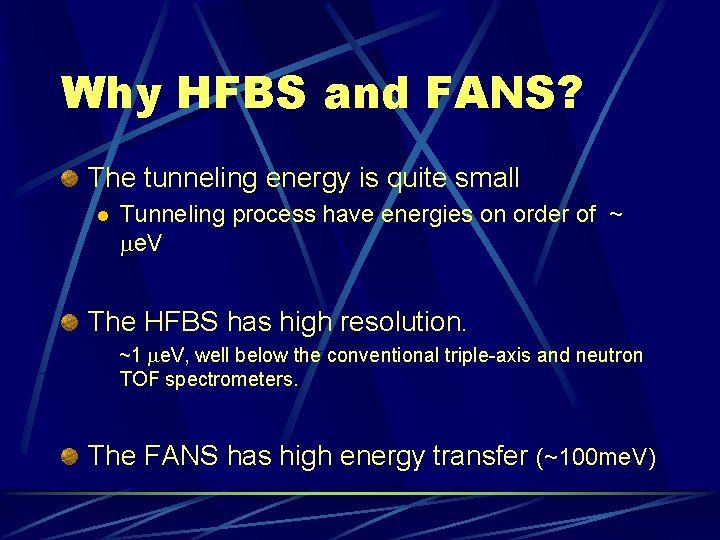 Why HFBS and FANS? The tunneling energy is quite small l Tunneling process have