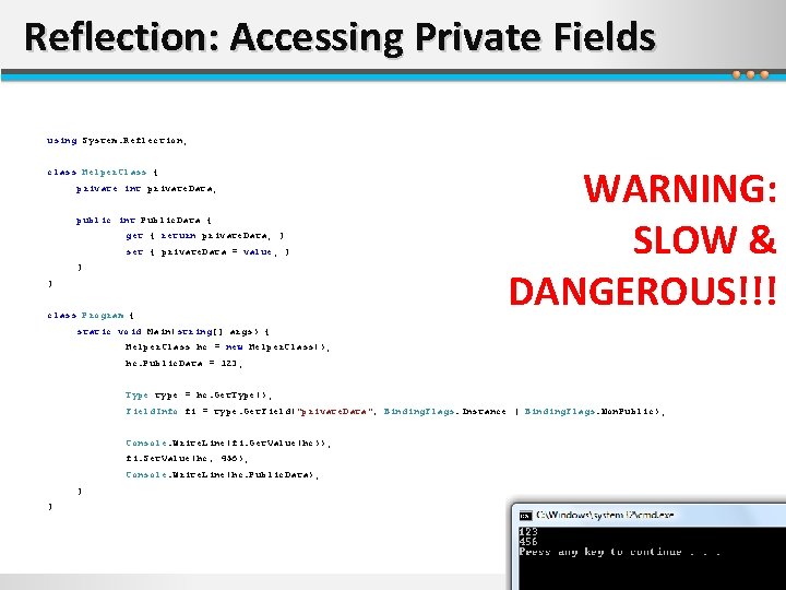 Reflection: Accessing Private Fields using System. Reflection; class Helper. Class { private int private.