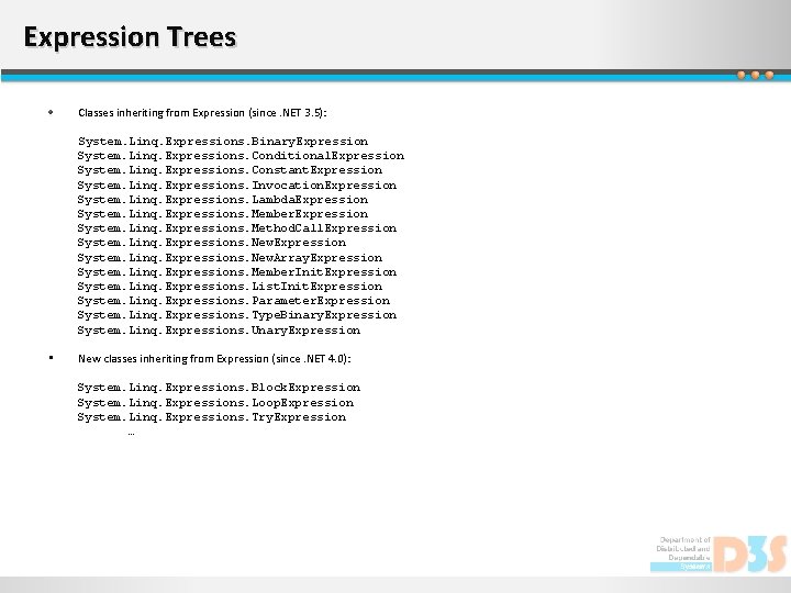 Expression Trees Classes inheriting from Expression (since. NET 3. 5): System. Linq. Expressions. Binary.