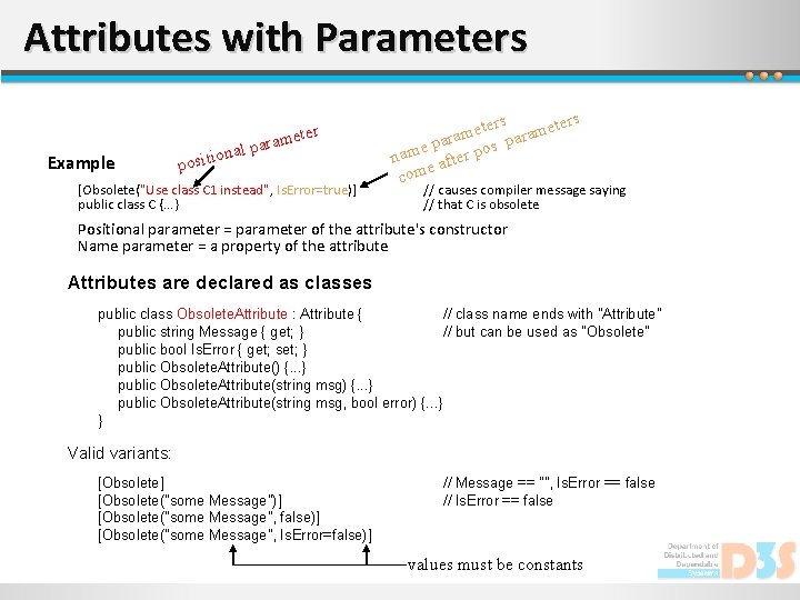 Attributes with Parameters Example ter arame lp ona positi [Obsolete("Use class C 1 instead",