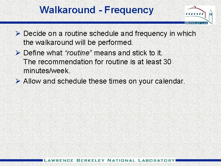 Walkaround - Frequency Ø Decide on a routine schedule and frequency in which the