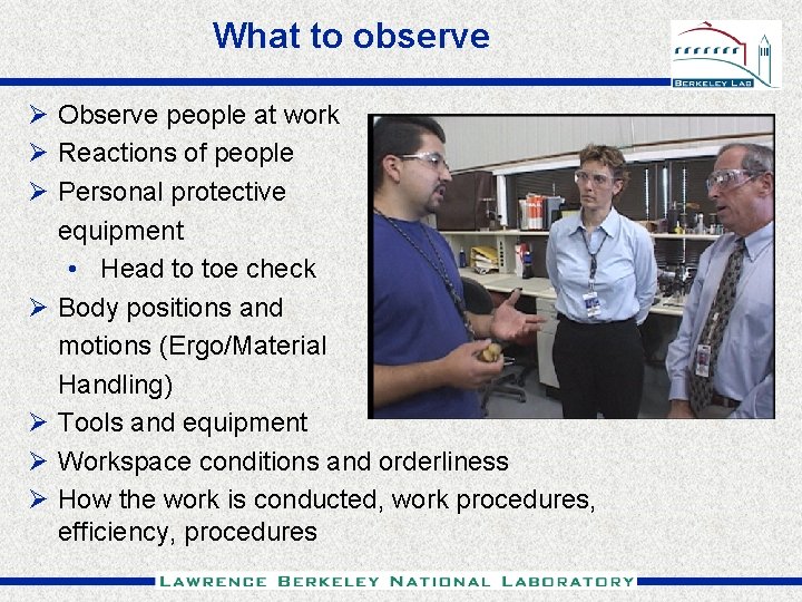 What to observe Ø Observe people at work Ø Reactions of people Ø Personal