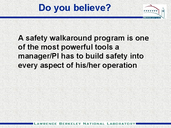 Do you believe? A safety walkaround program is one of the most powerful tools