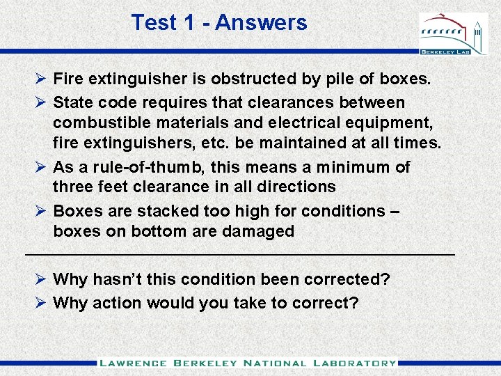 Test 1 - Answers Ø Fire extinguisher is obstructed by pile of boxes. Ø