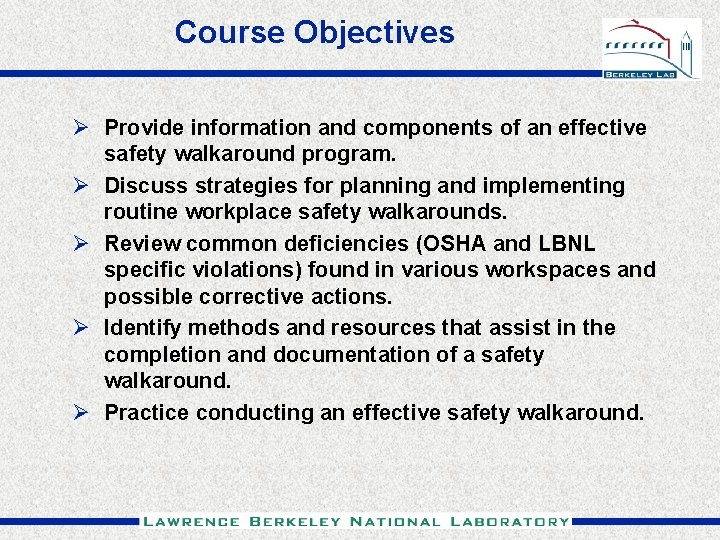 Course Objectives Ø Provide information and components of an effective safety walkaround program. Ø
