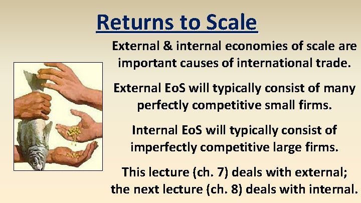 Returns to Scale External & internal economies of scale are important causes of international