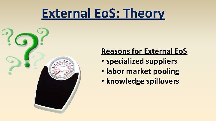 External Eo. S: Theory Reasons for External Eo. S • specialized suppliers • labor