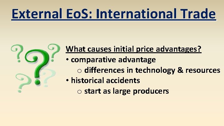 External Eo. S: International Trade What causes initial price advantages? • comparative advantage o