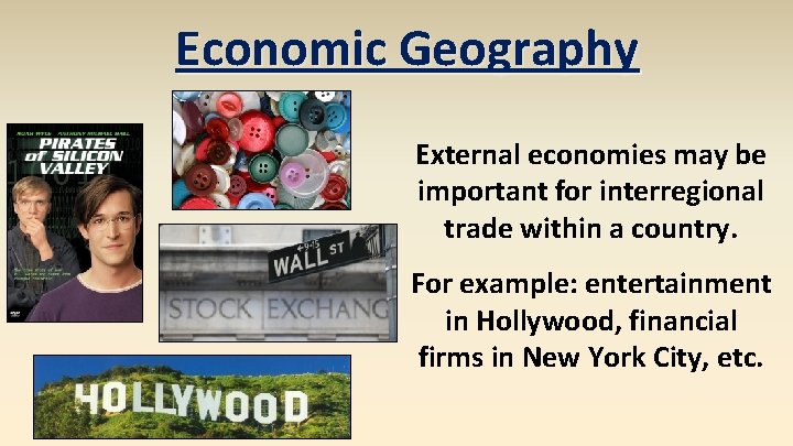 Economic Geography External economies may be important for interregional trade within a country. For