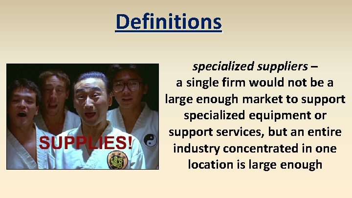 Definitions specialized suppliers – a single firm would not be a large enough market