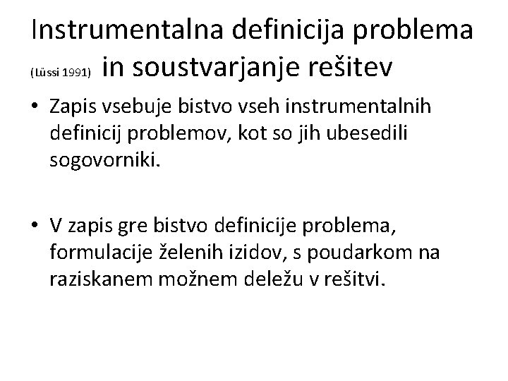 Instrumentalna definicija problema (Lüssi 1991) in soustvarjanje rešitev • Zapis vsebuje bistvo vseh instrumentalnih