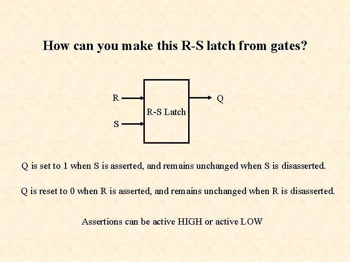 How can you make this R-S latch from gates? R Q R-S Latch S