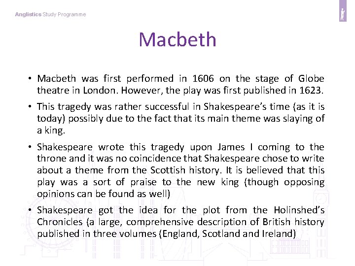 Anglistics Study Programme Macbeth • Macbeth was first performed in 1606 on the stage