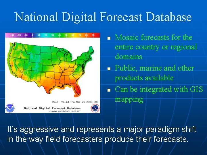 National Digital Forecast Database n n n Mosaic forecasts for the entire country or