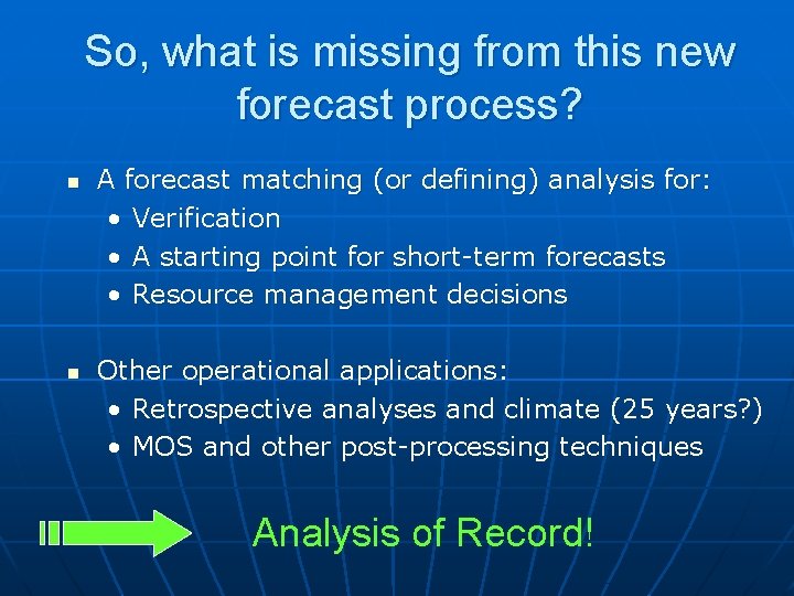 So, what is missing from this new forecast process? n n A forecast matching