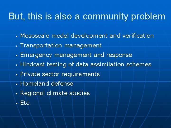 But, this is also a community problem • Mesoscale model development and verification •