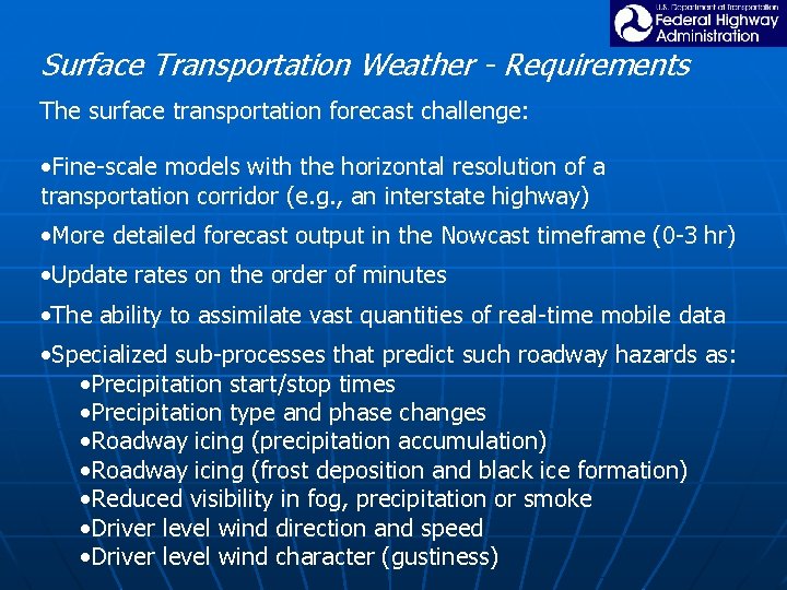 Surface Transportation Weather - Requirements The surface transportation forecast challenge: • Fine-scale models with