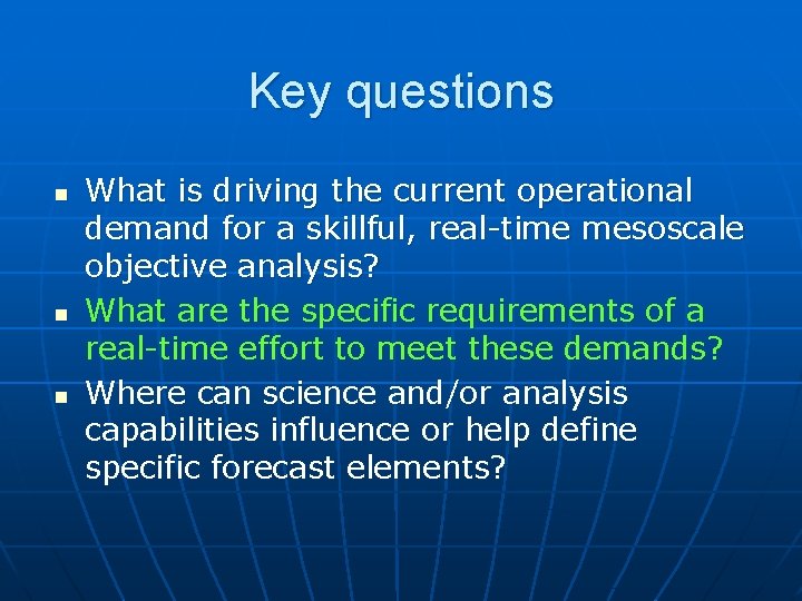 Key questions n n n What is driving the current operational demand for a