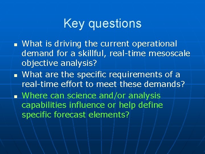 Key questions n n n What is driving the current operational demand for a