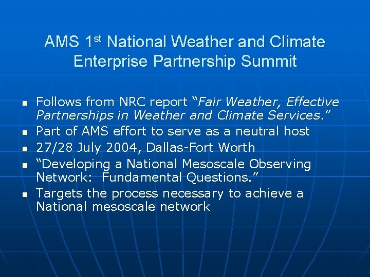 AMS 1 st National Weather and Climate Enterprise Partnership Summit n n n Follows