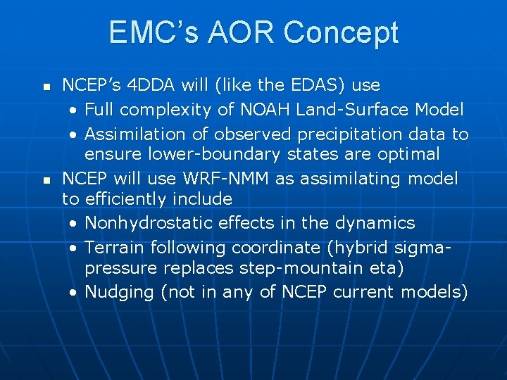 EMC’s AOR Concept n n NCEP’s 4 DDA will (like the EDAS) use •