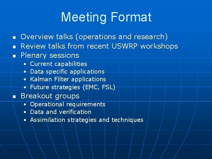 Meeting Format n n n Overview talks (operations and research) Review talks from recent