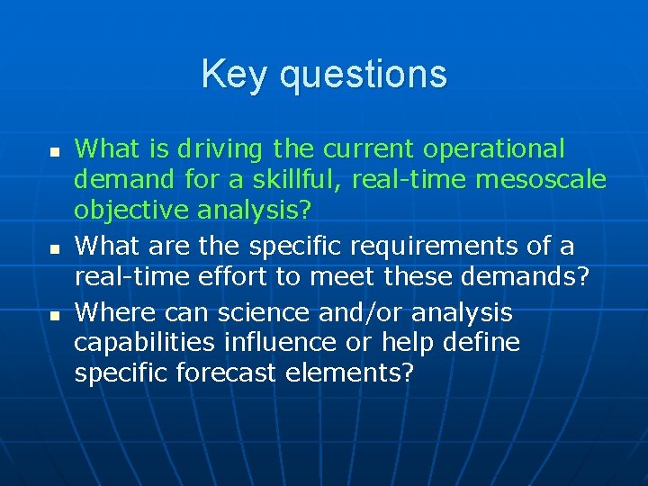 Key questions n n n What is driving the current operational demand for a