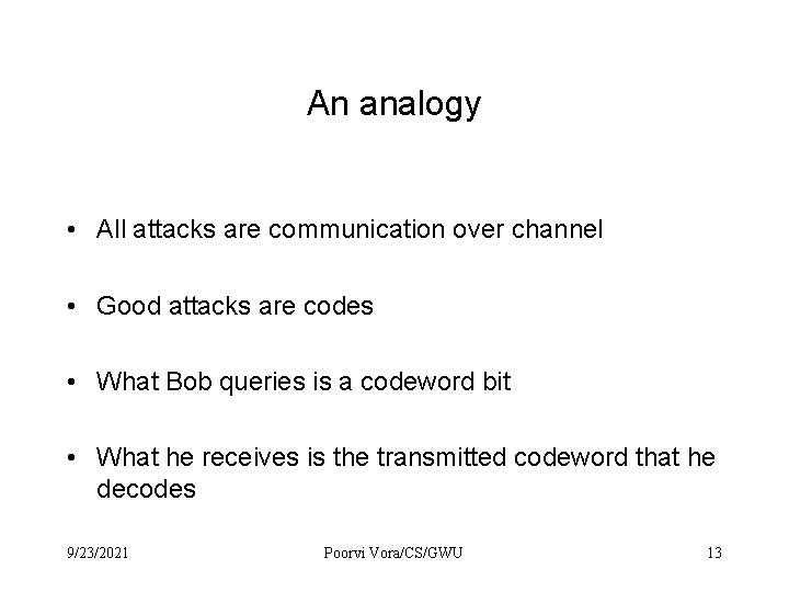 An analogy • All attacks are communication over channel • Good attacks are codes An analogy • All attacks are communication over channel • Good attacks are codes