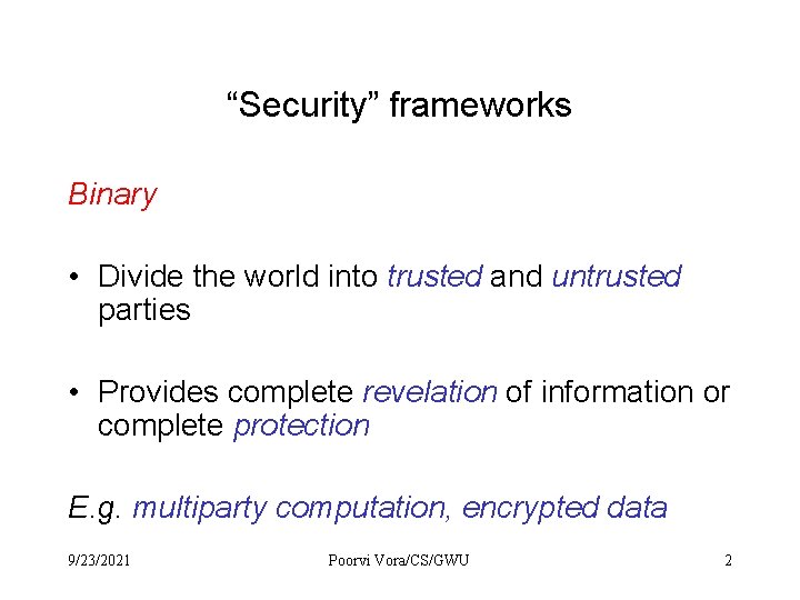 “Security” frameworks Binary • Divide the world into trusted and untrusted parties • Provides “Security” frameworks Binary • Divide the world into trusted and untrusted parties • Provides