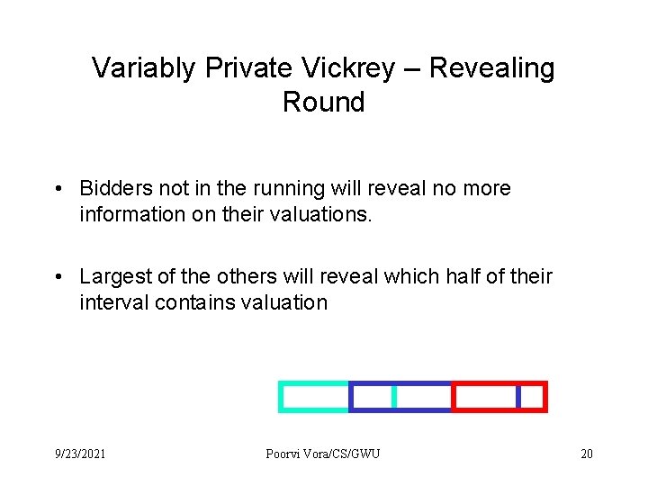 Variably Private Vickrey – Revealing Round • Bidders not in the running will reveal Variably Private Vickrey – Revealing Round • Bidders not in the running will reveal