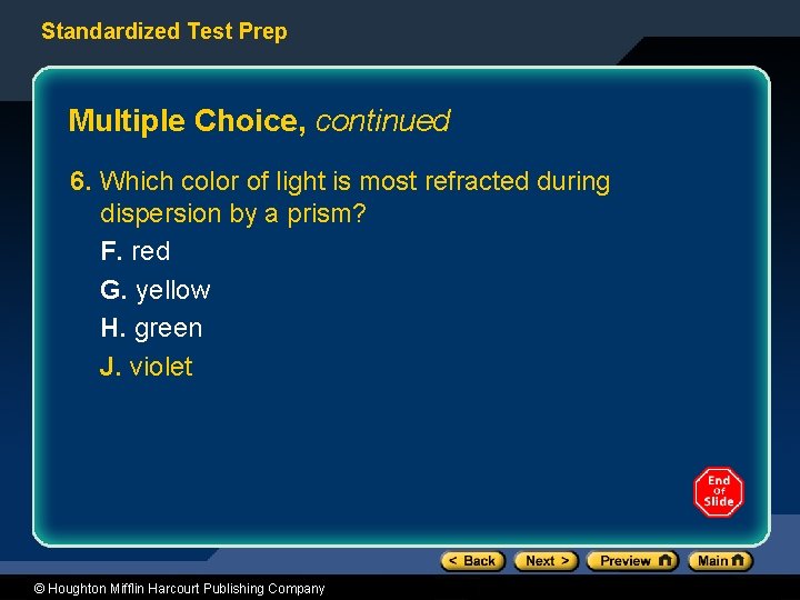 Standardized Test Prep Multiple Choice, continued 6. Which color of light is most refracted