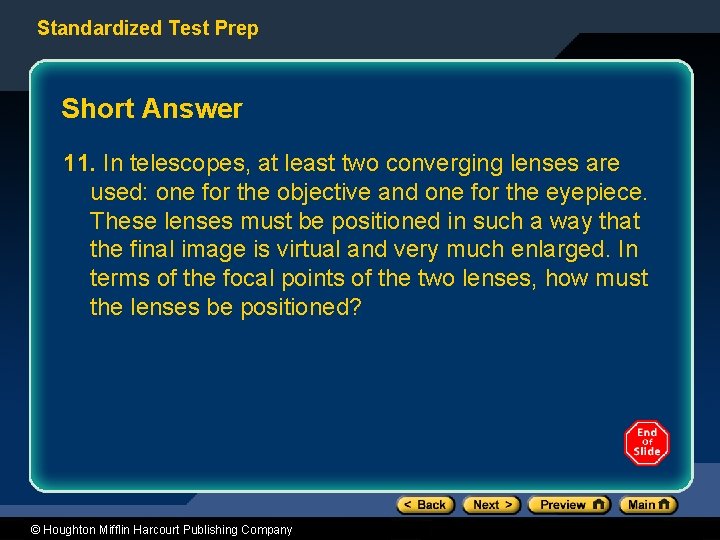 Standardized Test Prep Short Answer 11. In telescopes, at least two converging lenses are