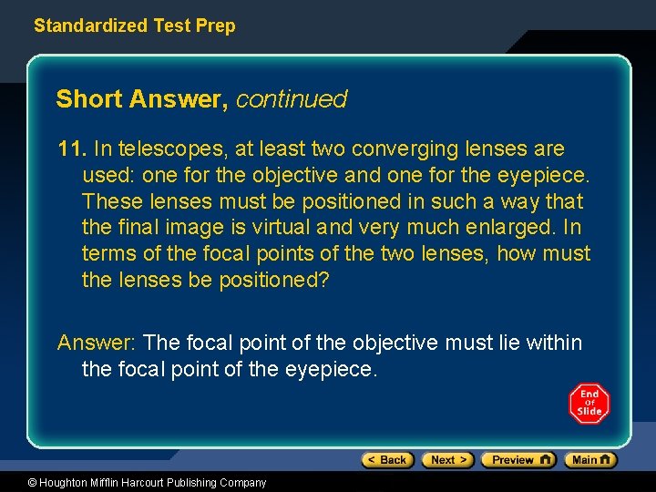 Standardized Test Prep Short Answer, continued 11. In telescopes, at least two converging lenses